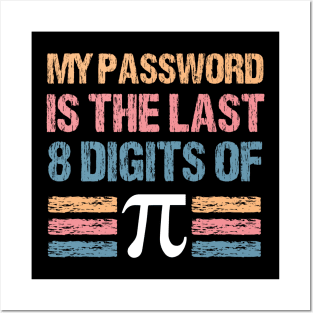 Funny My Password Is The Last 8 Digits Of Pi, Pi Day, Math Number Lover Posters and Art